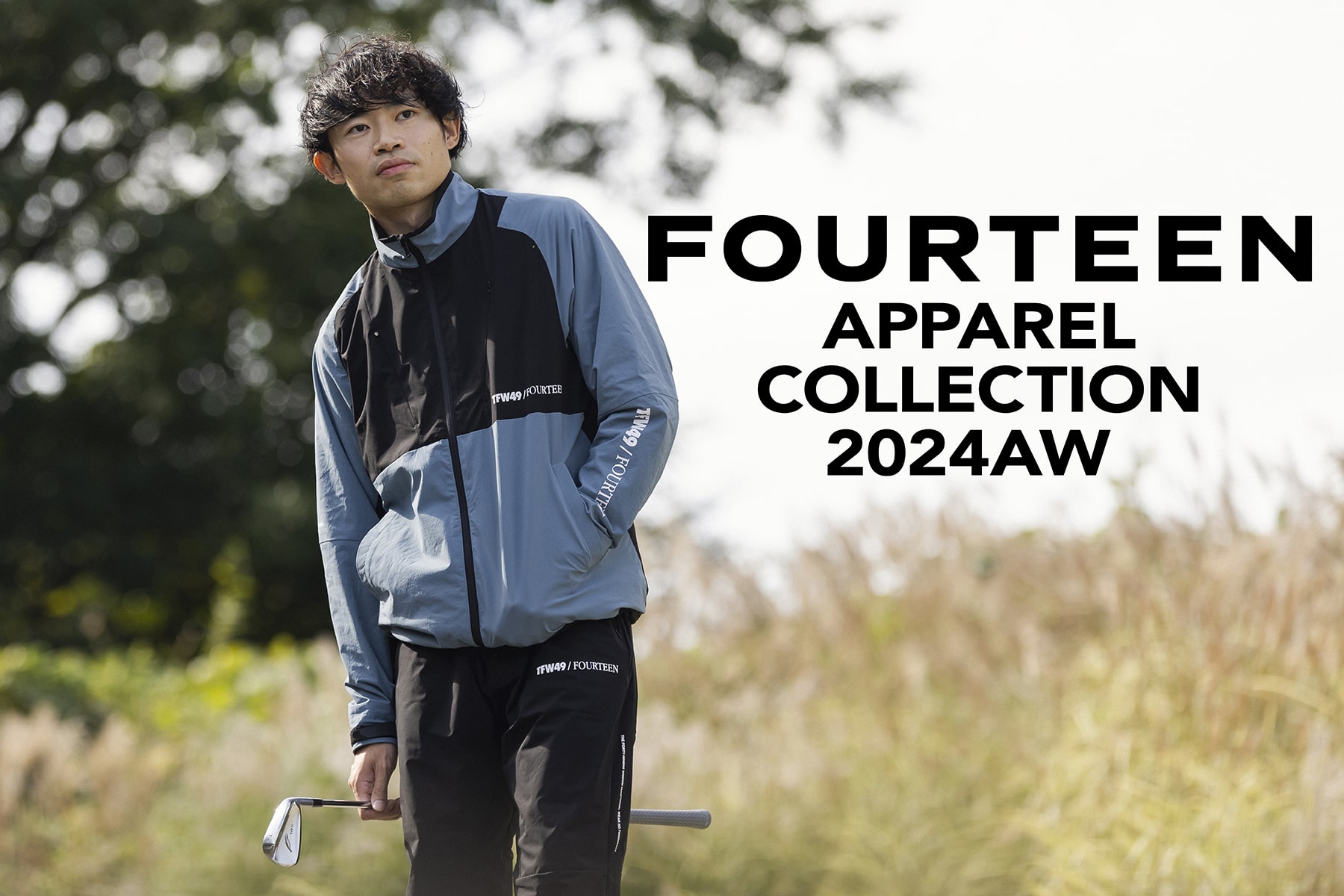 FOURTEEN
APPAREL COLLECTION
2024AW 